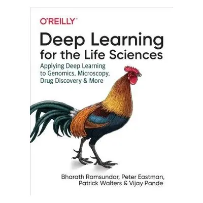 Deep Learning for the Life Sciences - Ramsundar, Bharath a Leswing, Karl a Eastman, Peter a Pand