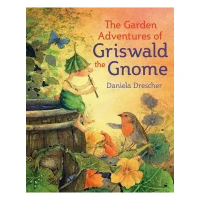 Garden Adventures of Griswald the Gnome - Drescher, Daniela