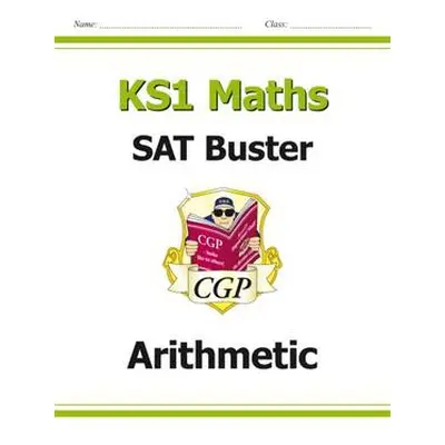 KS1 Maths SAT Buster: Arithmetic (for end of year assessments) - CGP Books