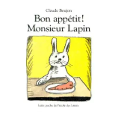 Bon appetit Monsieur Lapin - Boujon, Claude