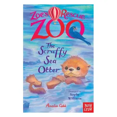 Zoe's Rescue Zoo: The Scruffy Sea Otter - Cobb, Amelia