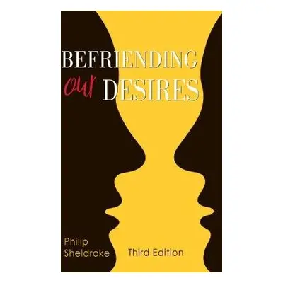 Befriending Our Desires - Sheldrake, Philip