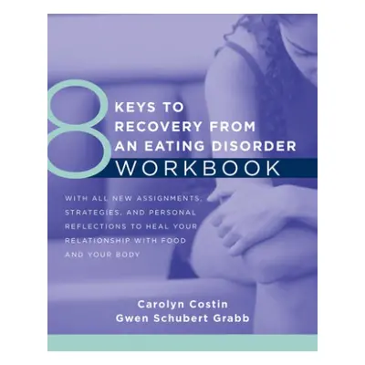 8 Keys to Recovery from an Eating Disorder WKBK - Costin, Carolyn a Grabb, Gwen Schubert