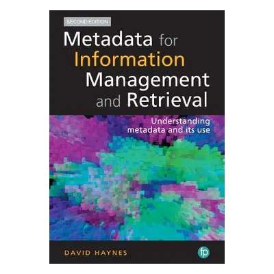 Metadata for Information Management and Retrieval - Haynes, David