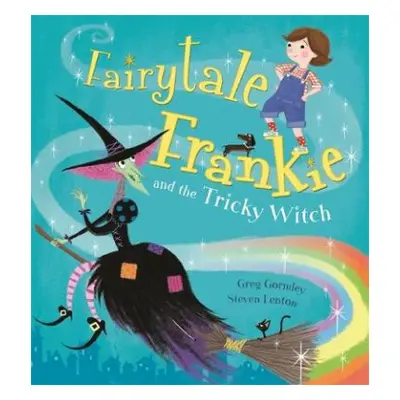 Fairytale Frankie and the Tricky Witch - Gormley, Greg