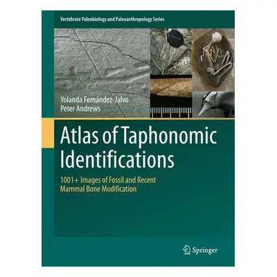 Atlas of Taphonomic Identifications - Fernandez-Jalvo, Yolanda a Andrews, Peter