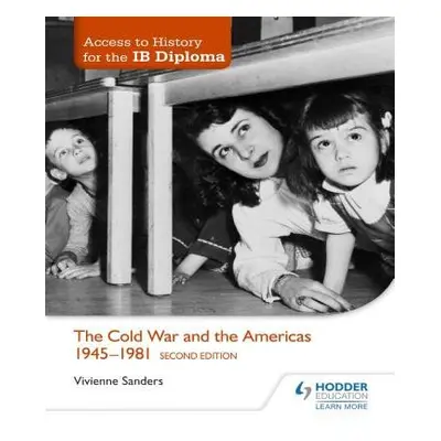 Access to History for the IB Diploma: The Cold War and the Americas 1945-1981 Second Edition - S