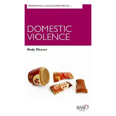 Parenting A Child Affected by Domestic Violence - Cleaver, Hedy (Professor Emeritus Royal Hollow