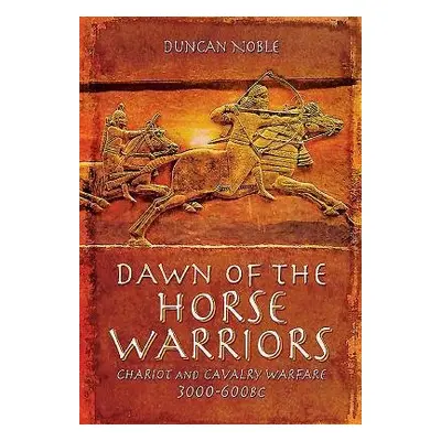 Dawn of the Horse Warriors - Noble, Duncan