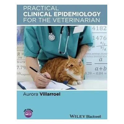 Practical Clinical Epidemiology for the Veterinarian - Villarroel, Aurora (Athyr Vet, LLC, Corva