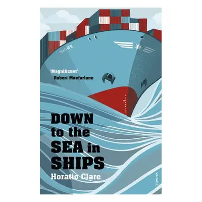 Down To The Sea In Ships - Clare, Horatio