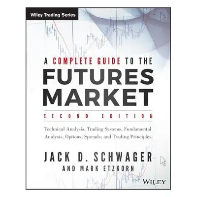 Complete Guide to the Futures Market - Schwager, Jack D.