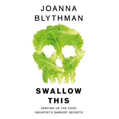 Swallow This - Blythman, Joanna