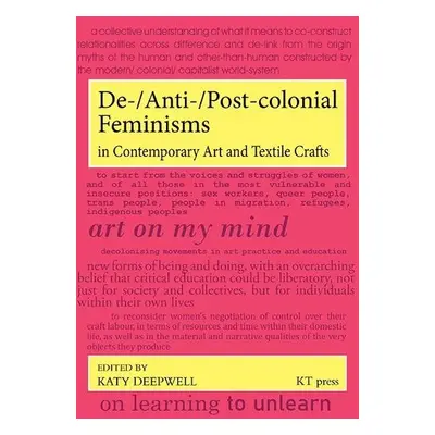 De-/Anti-/Post-colonial Feminisms in Contemporary Art and Textile Crafts