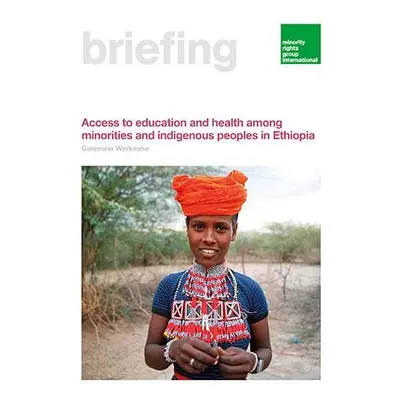 Access to education and health among minorities and indigenous peoples in Ethiopia - Werkeshe, G