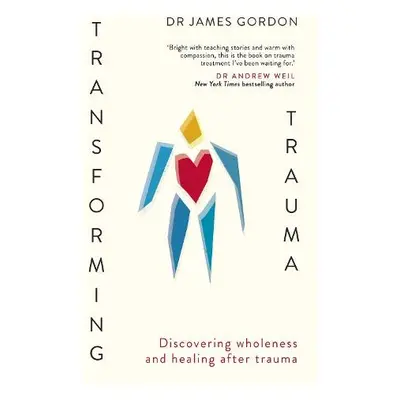 Transforming Trauma - Gordon, Doctor James