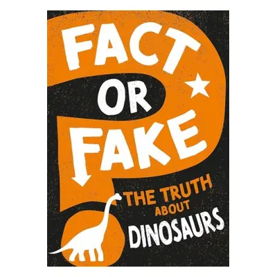 Fact or Fake?: The Truth About Dinosaurs - Newland, Sonya