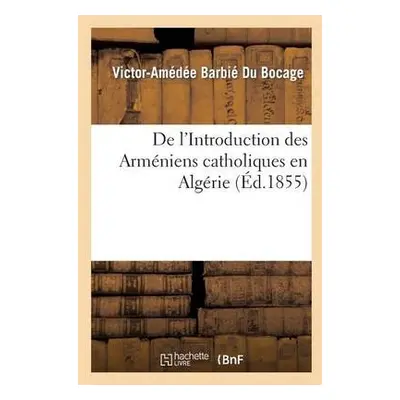 de l'Introduction Des Arm?niens Catholiques En Alg?rie - Barbi? Du Bocage, Victor-Am?d?e