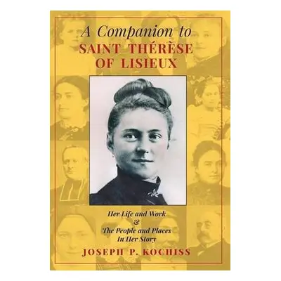 Companion to Saint Therese of Lisieux - Kochiss, Joseph P