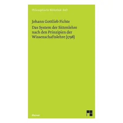 System der Sittenlehre nach den Prinzipien der Wissenschaftslehre (1798) - Fichte, Johann Gottli