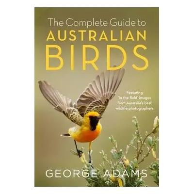 Complete Guide to Australian Birds - Adams, George