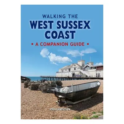 Walking the West Sussex Coast - Christian, Phil