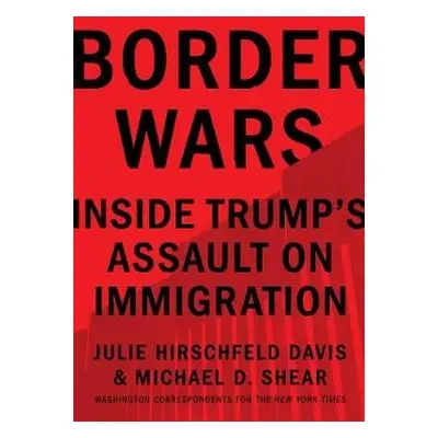 Border Wars - Hirschfeld Davis, Julie a Shear, Michael D.