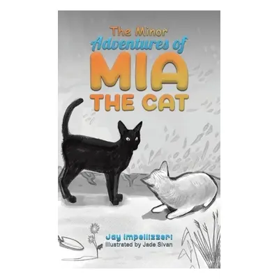 Minor Adventures of Mia the Cat - Impellizzeri, Jay