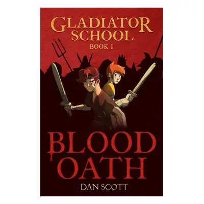 Gladiator School 1: Blood Oath - Scott, Dan