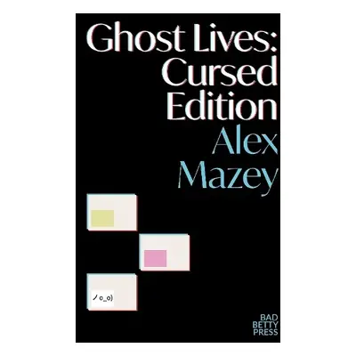 Ghost Lives: Cursed Edition - Mazey, Alex