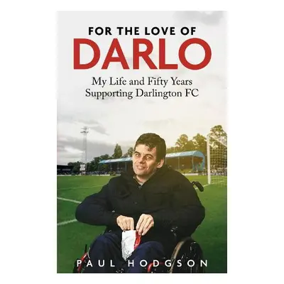 For the Love of Darlo - Hodgson, Paul