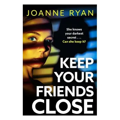 Keep Your Friends Close - Ryan, Joanne