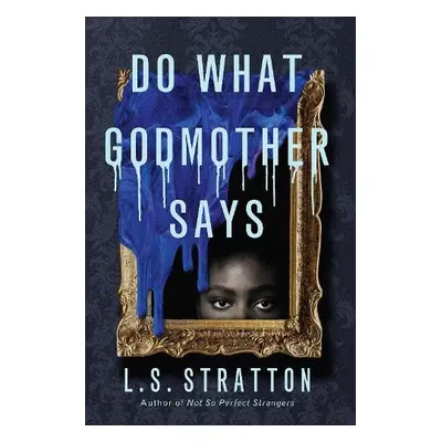 Do What Godmother Says - Stratton, L.S.