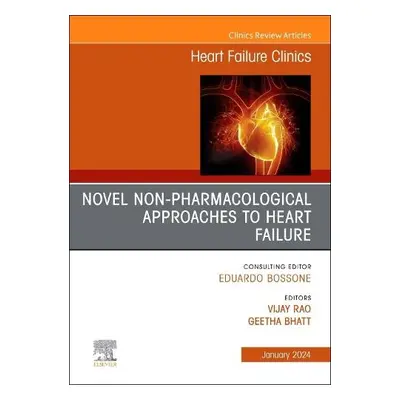 Novel Non-pharmacological Approaches to Heart Failure, An Issue of Heart Failure Clinics