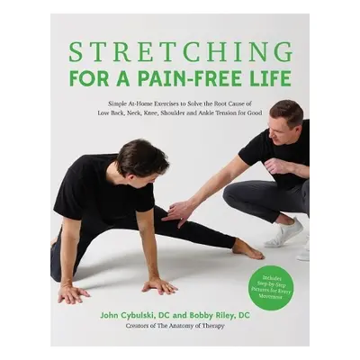 Stretching for a Pain-Free Life - Cybulski, Bobby Riley and John