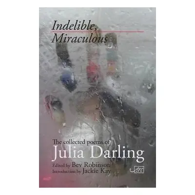 Indelible Miraculous - Darling, Julia