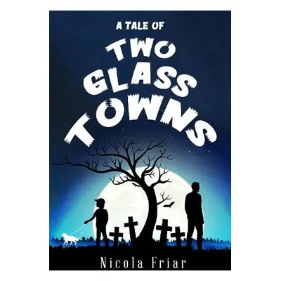 Tale of Two Glass Towns - Friar, Nicola