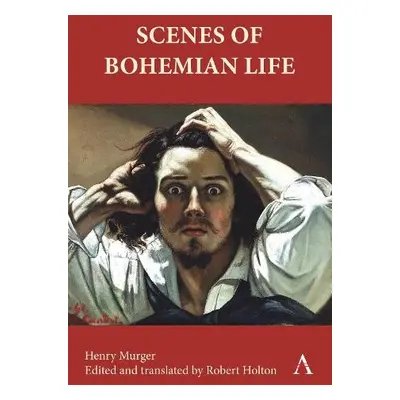 Scenes of Bohemian Life - Murger, Henry