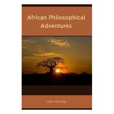 African Philosophical Adventures - Murungi, John