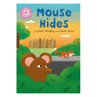 Reading Champion: Mouse Hides - Woolley, Katie