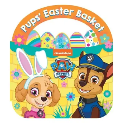 PAW PATROL: PUPS’ EASTER BASKET BOARD BOOK - Paw Patrol