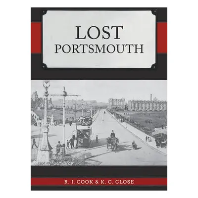 Lost Portsmouth - Cook, R. J. a Close, K. C.