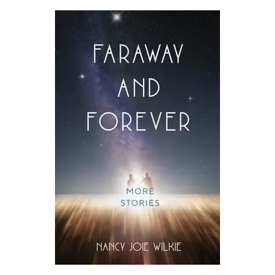 Faraway and Forever - Wilkie, Nancy Joie