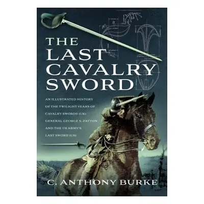 Last Cavalry Sword - Burke, C Anthony