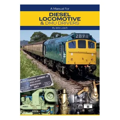 Manual for Diesel Locomotive a DMU Drivers - Leach, John