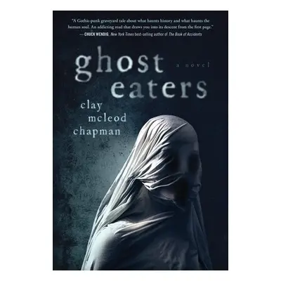 Ghost Eaters - Chapman, Clay McLeod