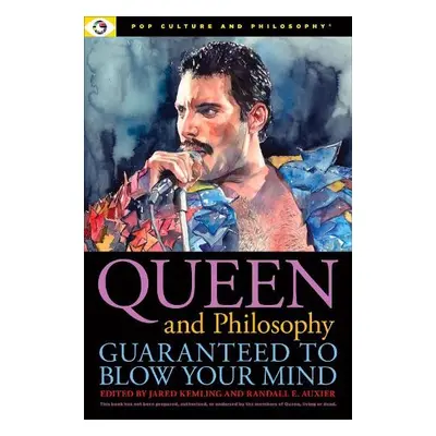 Queen and Philosophy: Guaranteed to Blow Your Mind