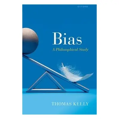 Bias - Kelly, Thomas (Professor of Philosophy, Professor of Philosophy, Princeton University)