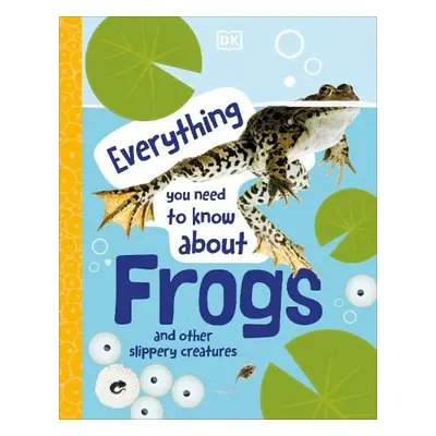 Everything You Need to Know About Frogs - DK