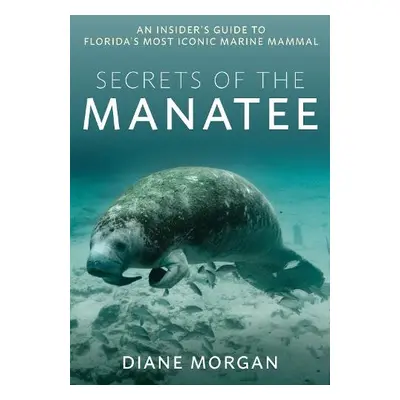 Secrets of the Manatee - Morgan, Diane